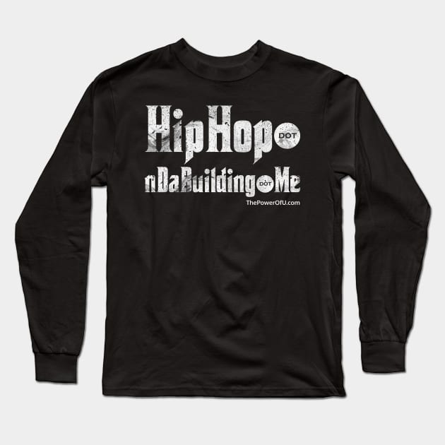 HipHop dot nDaBuilding dot Me Long Sleeve T-Shirt by ThePowerOfU